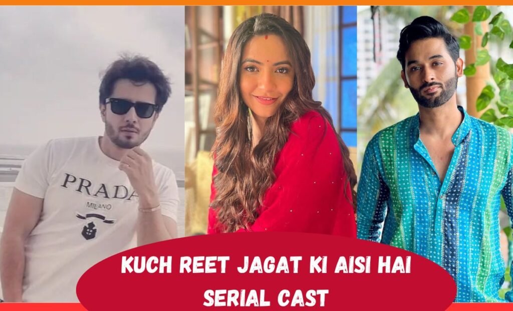 Kuch Reet Jagat Ki Aisi Hai Serial Cast