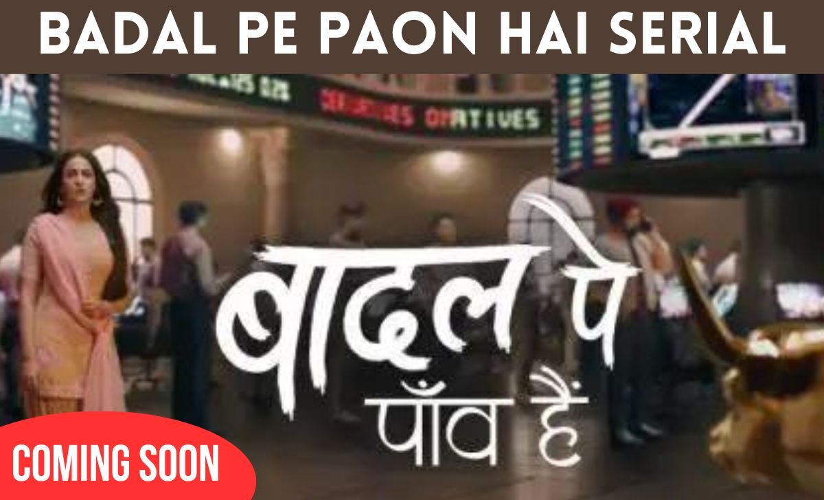 Badal Pe Paon Hai Serial